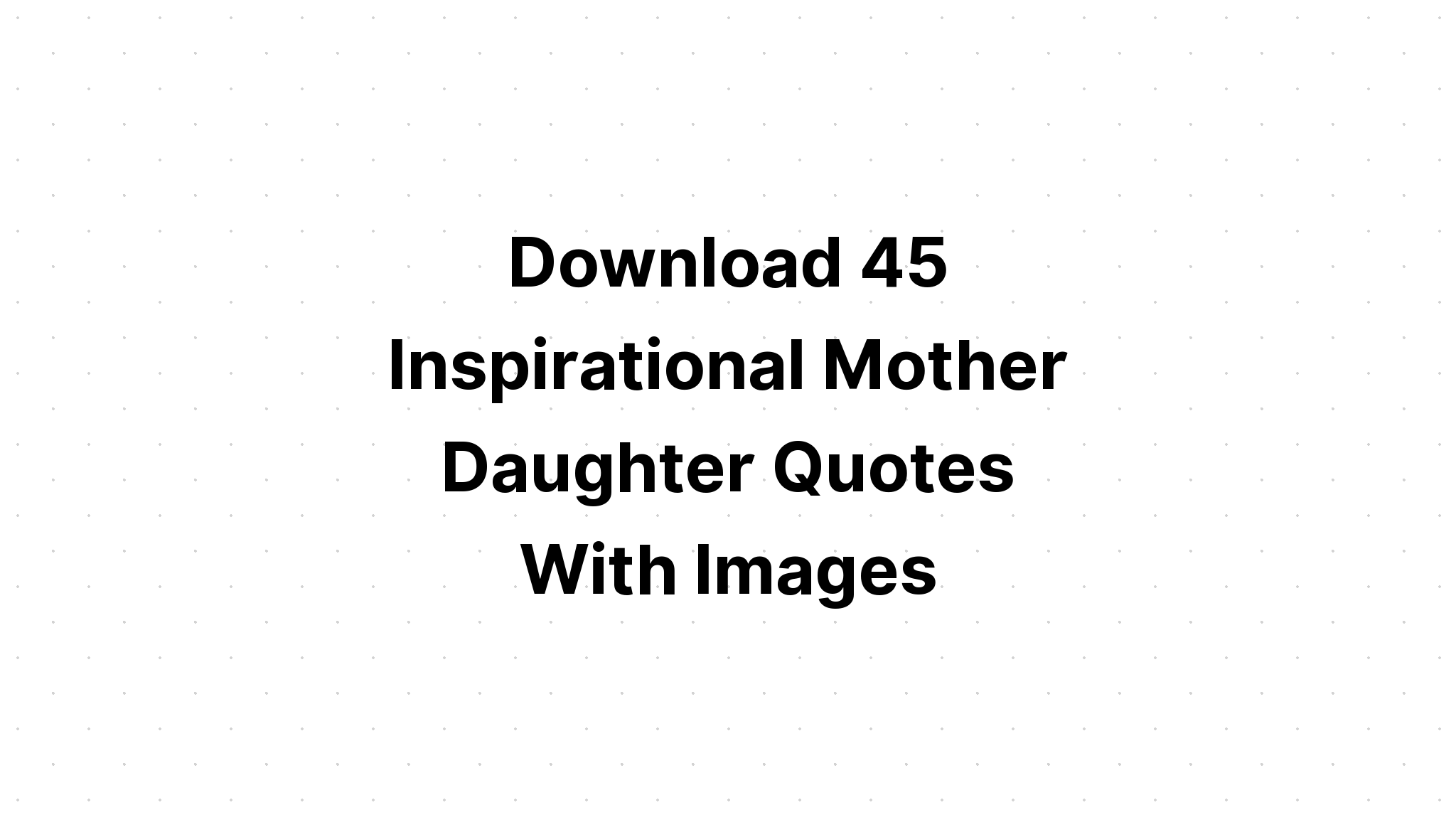 Download The Love Between Mother And Daughter Knows No Distance Svg - Layered SVG Cut File